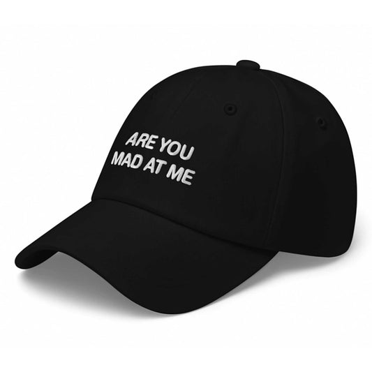 Are You Mad At Me Hat -Moonbestprint