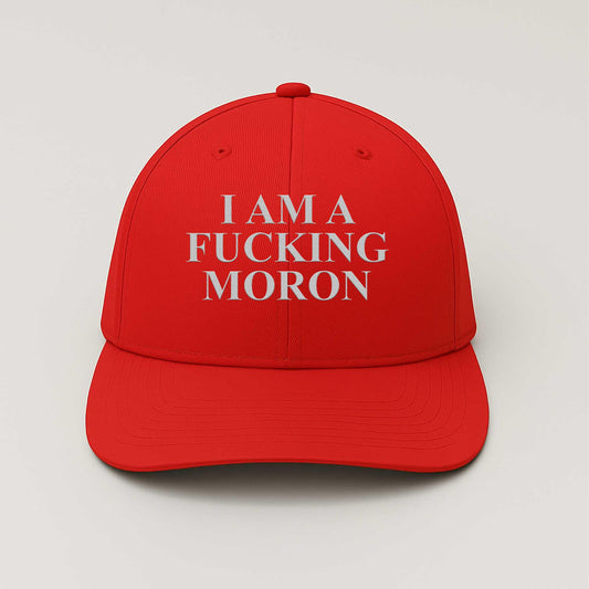 I Am A Fucking Moron Hat -Moonbestprint