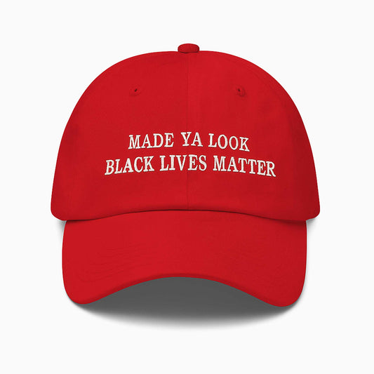 Made Ya Look Black Lives Matter Hat -Moonbestprint