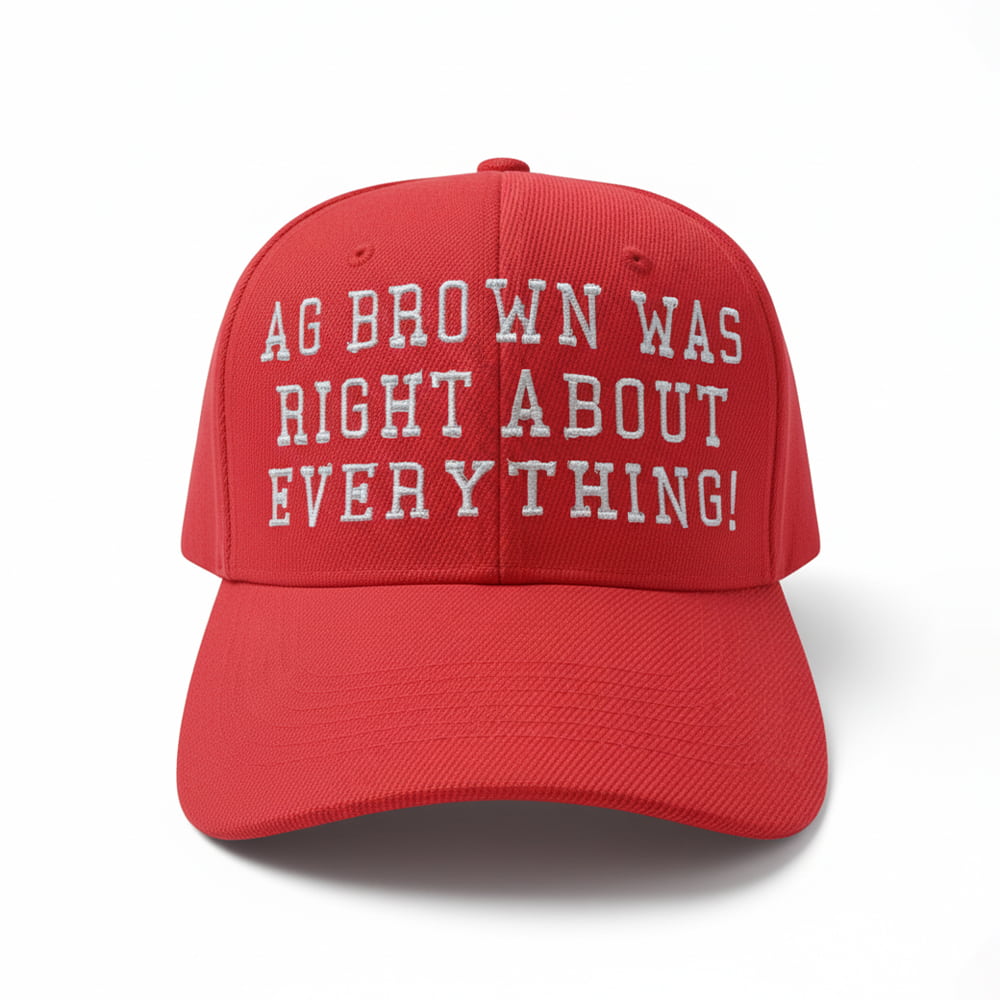 AG Brown Was Right About Everything Hat Moonbestprint