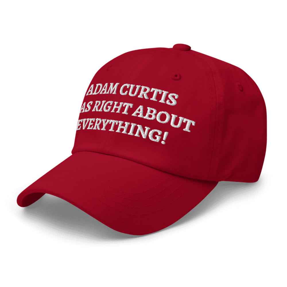 Adam Curtis Was Right About Everything Hat Moonbestprint