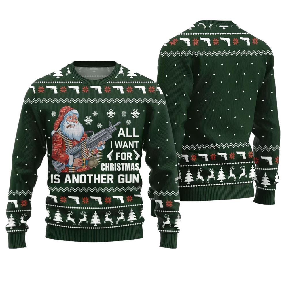 All I Want For Christmas Is Another Gun Ugly Sweater - Moonbestprint