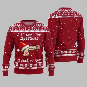 All I Want For Christmas Is Another Gun Ugly Sweater Christmas - Moonbestprint