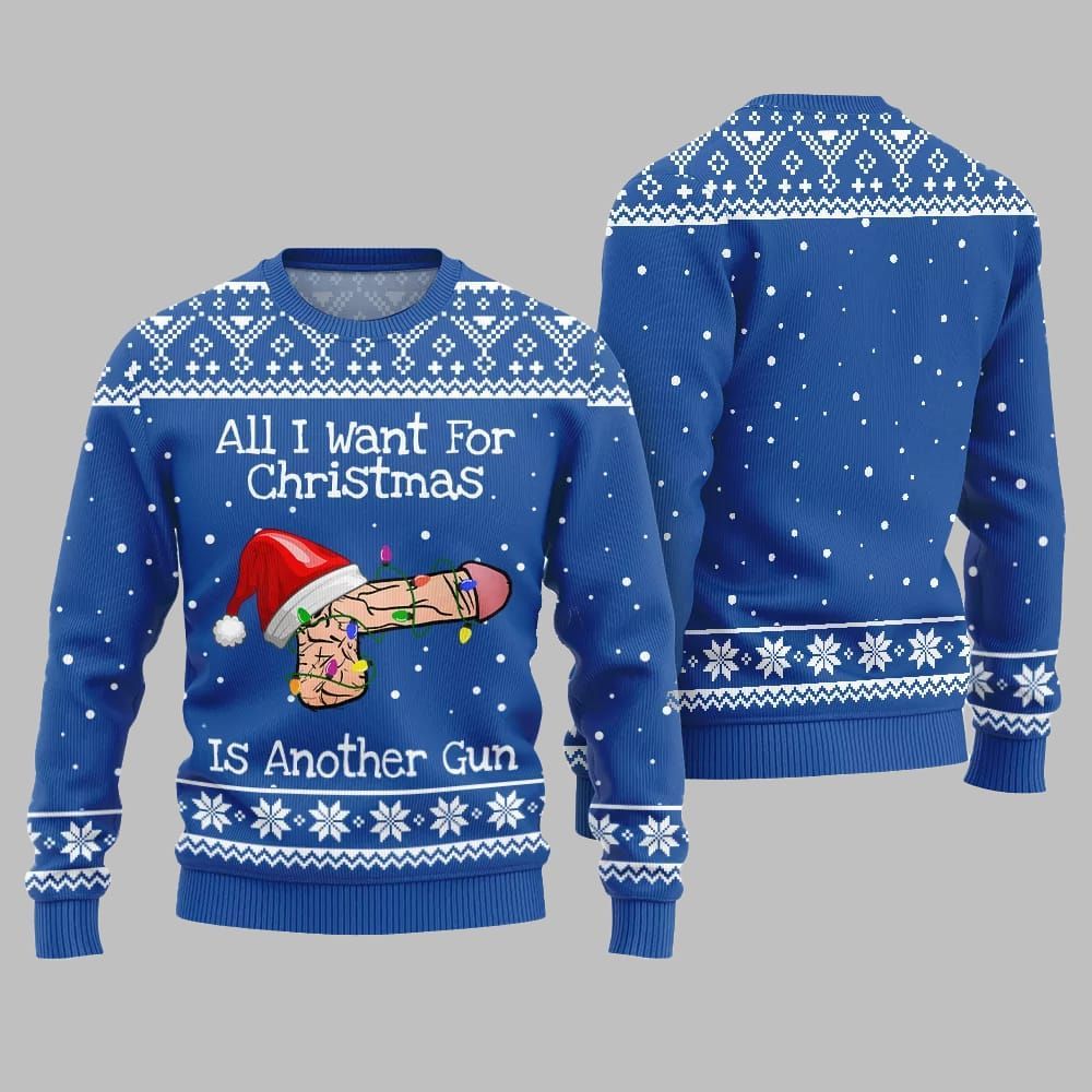 All I Want For Christmas Is Another Gun Ugly Sweater Christmas - Moonbestprint