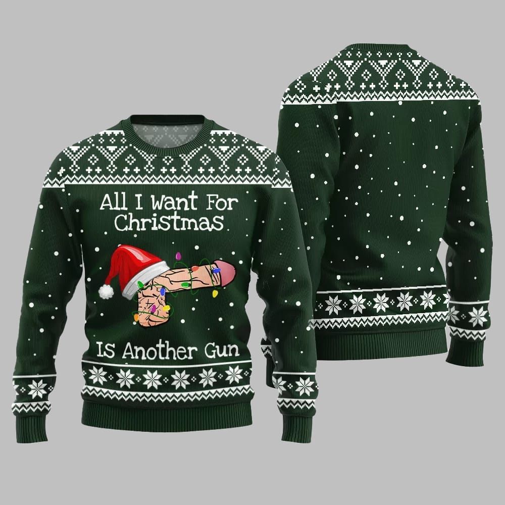 All I Want For Christmas Is Another Gun Ugly Sweater Christmas - Moonbestprint