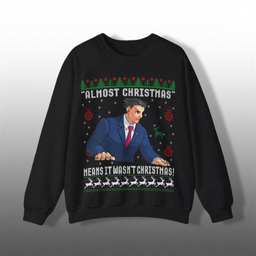 Almost Christmas Means It Wasn't Christmas Ugly Sweater - Moonbestprint