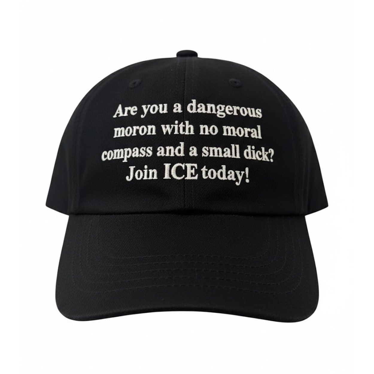 Are You A Dangerous Moron With No Moral Compass And A Small Dick Join ICE Today Hat Moonbestprint