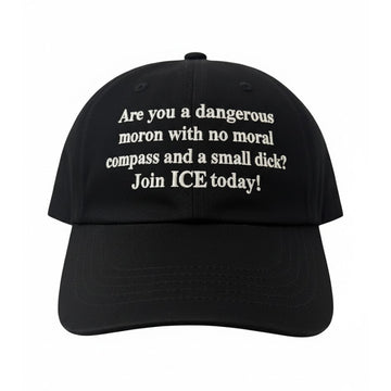 Are You A Dangerous Moron With No Moral Compass And A Small Dick Join ICE Today Hat Moonbestprint