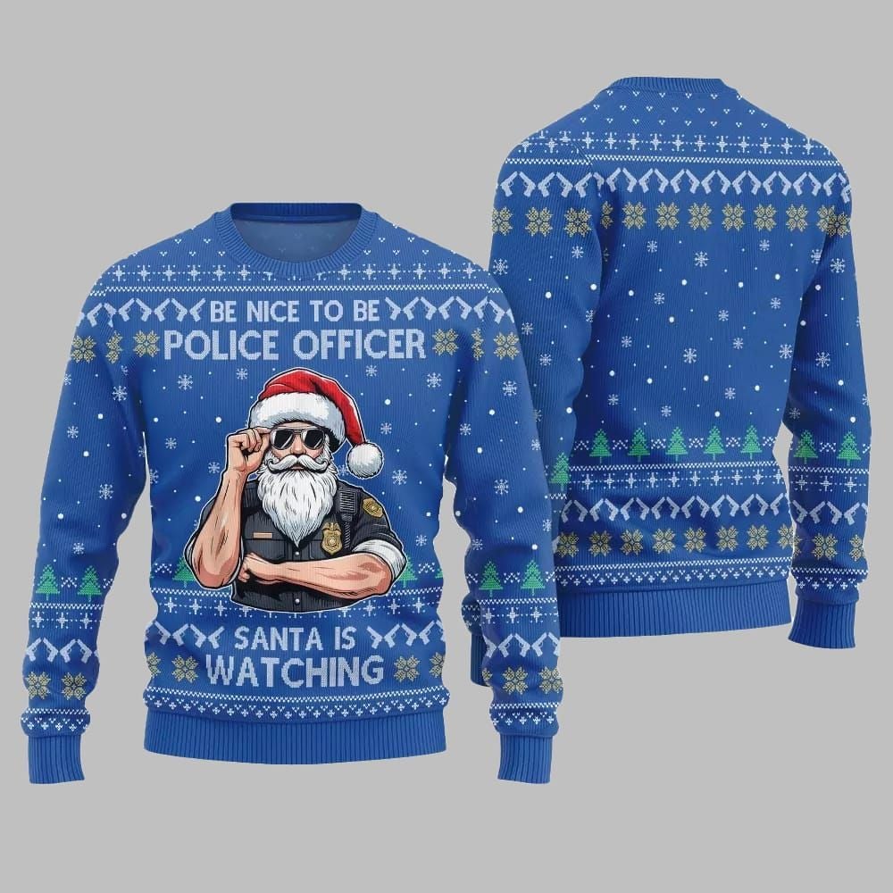 Be Nice To Be Police Officer Santa Is Watching Ugly Sweater Christmas 2026 - Moonbestprint
