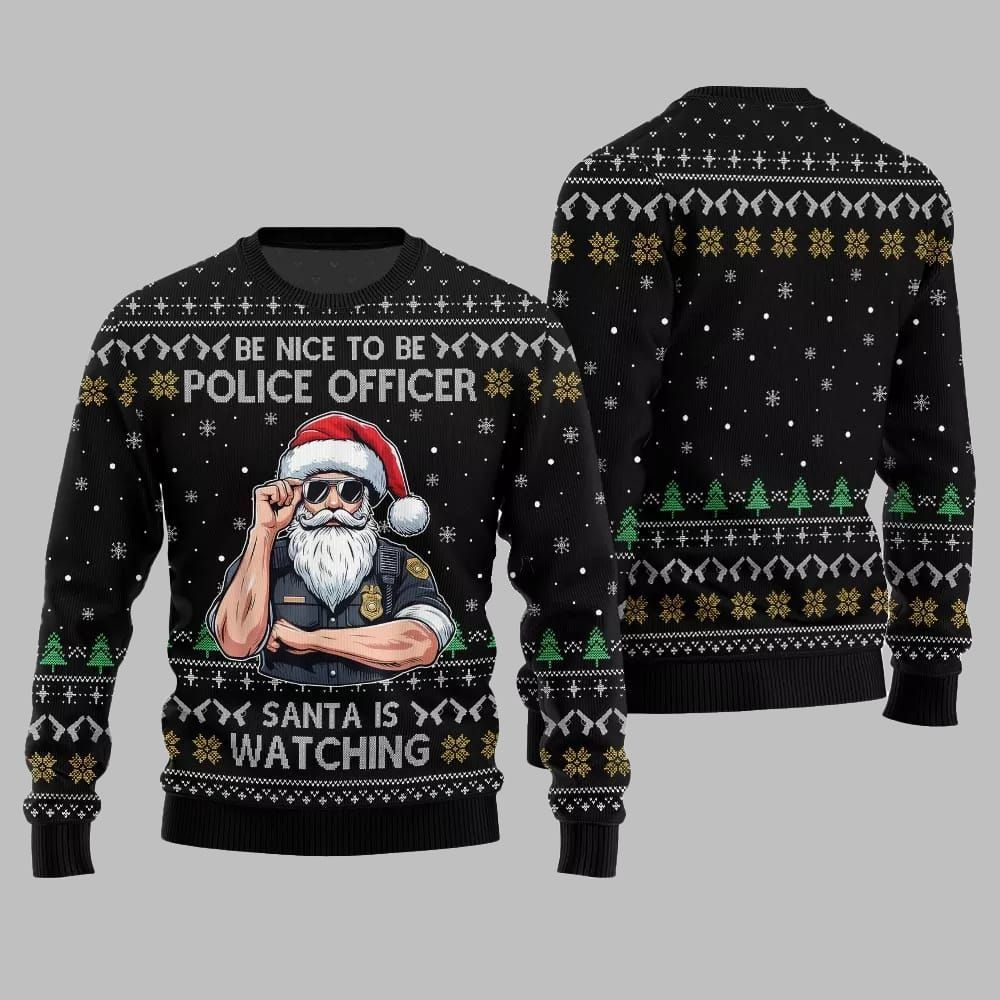 Be Nice To Be Police Officer Santa Is Watching Ugly Sweater Christmas 2026 - Moonbestprint