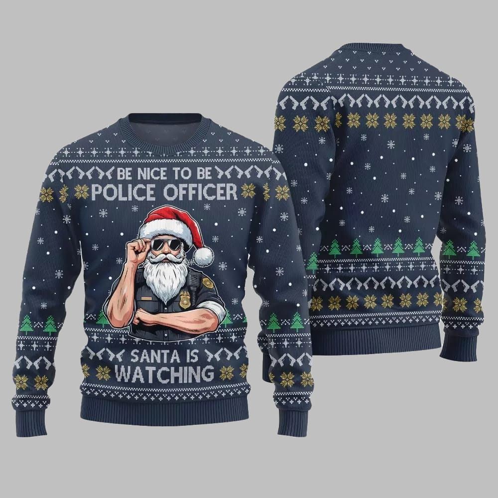 Be Nice To Be Police Officer Santa Is Watching Ugly Sweater Christmas 2026 - Moonbestprint