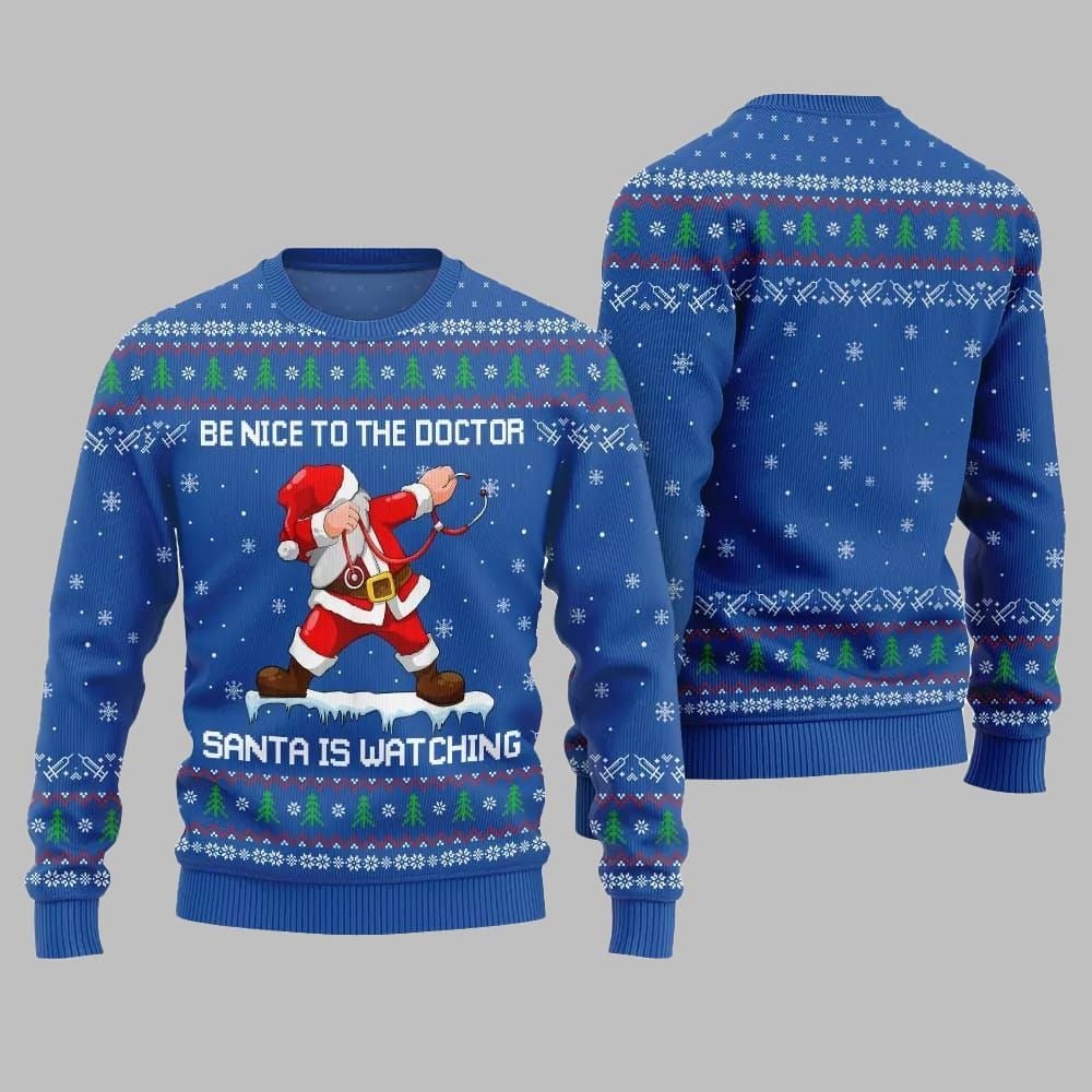 Be Nice To The Doctor Santa Is Watching Ugly Sweater Christmas 2026 - Moonbestprint