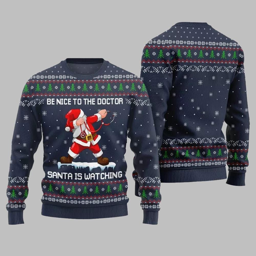 Be Nice To The Doctor Santa Is Watching Ugly Sweater Christmas 2026 - Moonbestprint