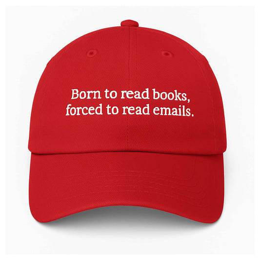 Born To Read Books, Forced To Read Emails Hat -Moonbestprint