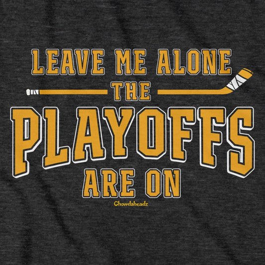Leave Me Alone Hockey Playoffs T-Shirt