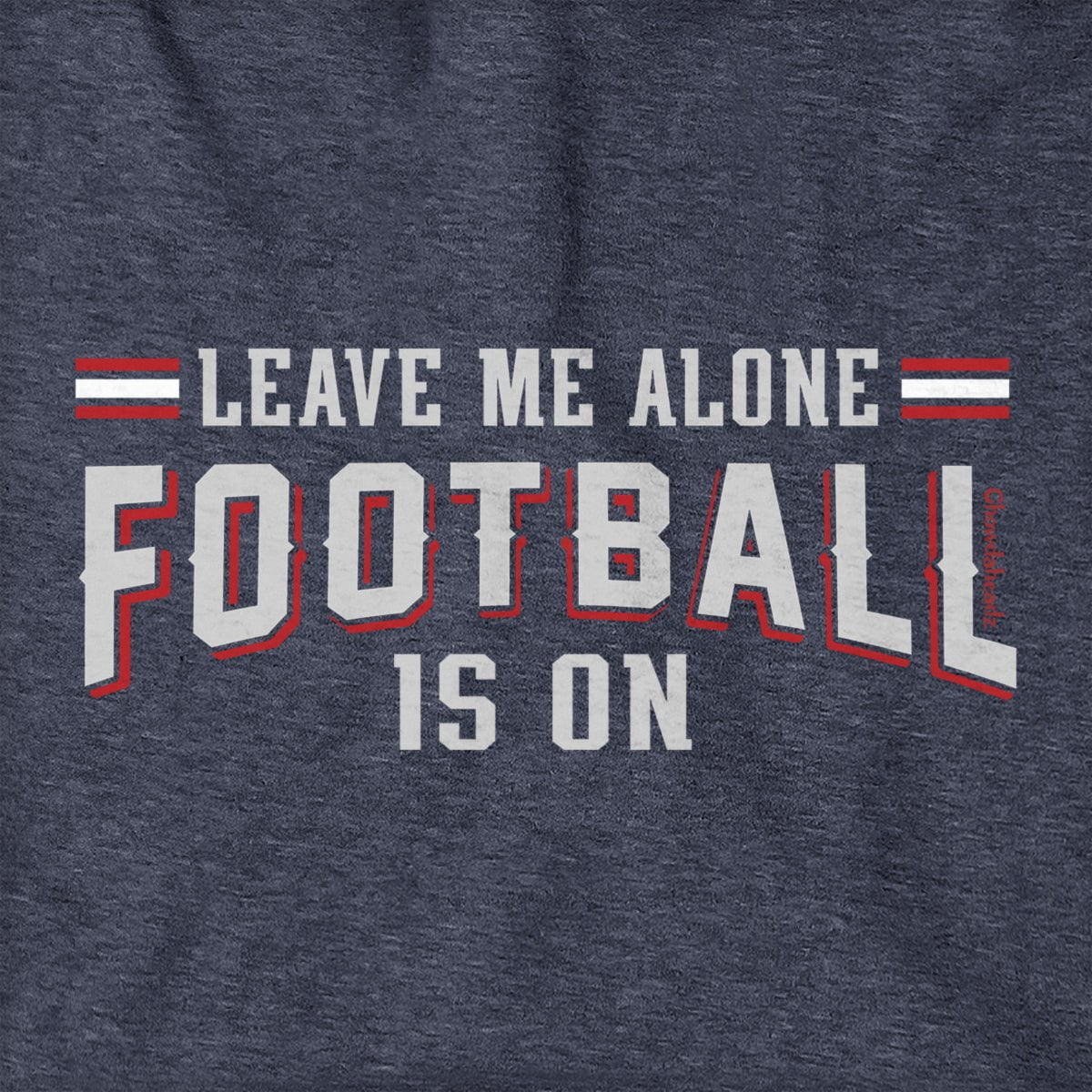 Leave Me Alone Football Is On Hoodie