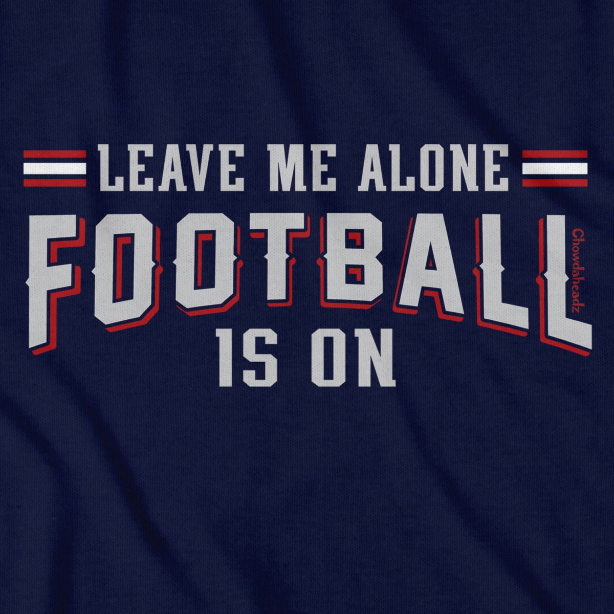Leave Me Alone Football Is On T-Shirt