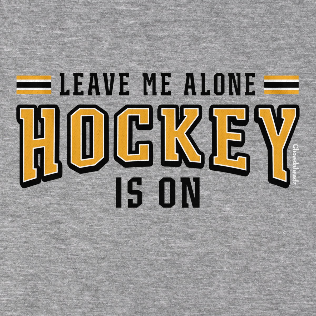 Leave Me Alone Hockey Is On Hoodie