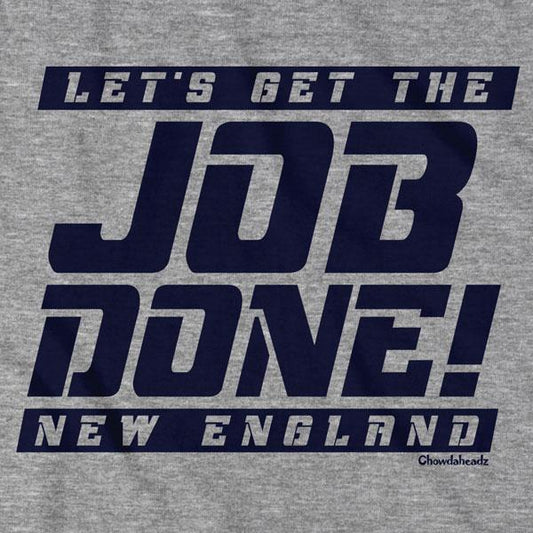 Let's Get the Job Done New England T-Shirt