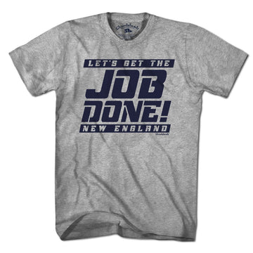 Let's Get the Job Done New England T-Shirt