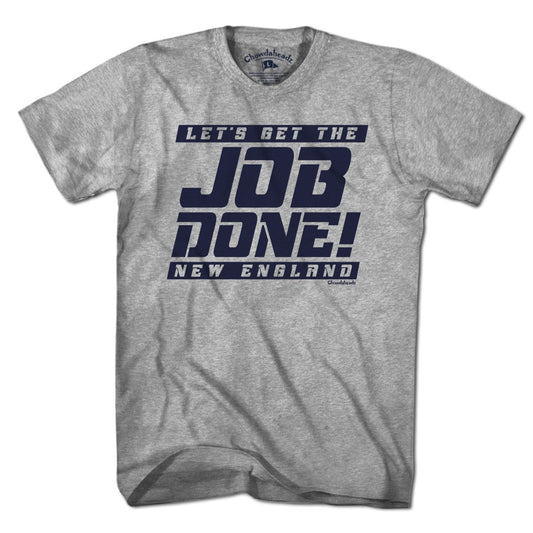 Let's Get the Job Done New England T-Shirt