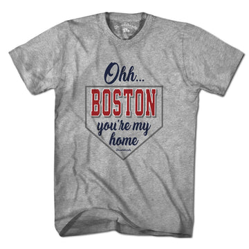 Ohh Boston You're My Home T-Shirt
