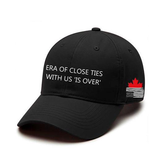 Canada Era Of Close Ties With Us Is Over Hat -Moonbestprint