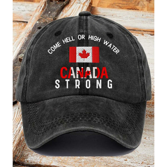 Come Hell Or High Water Canada Strong Hat -Moonbestprint