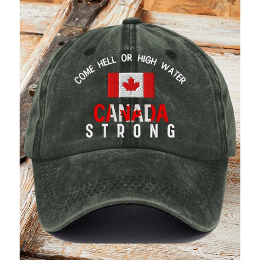 Come Hell Or High Water Canada Strong Hat -Moonbestprint