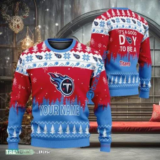 Custom Name It A Good Day To Be A Tennessee Titans Ugly Christmas Sweater, NFL Chritsmas Sweater Moonbestprint