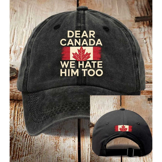 Dear Canada We Hate Him Too Cap -Moonbestprint