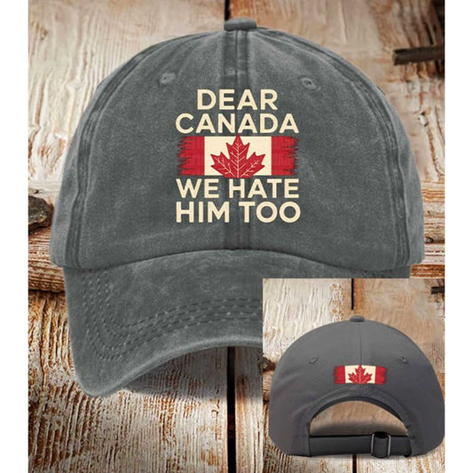 Dear Canada We Hate Him Too Cap -Moonbestprint