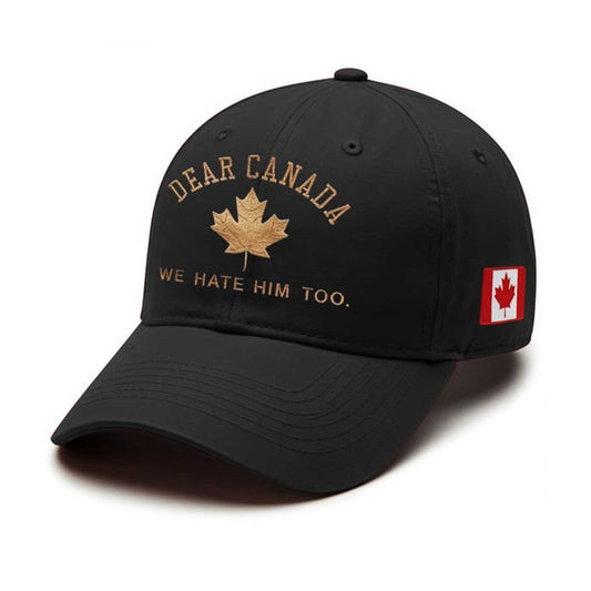 Dear Canada We Hate Him Too Embarrassing Hat -Moonbestprint
