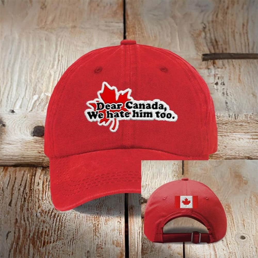 Dear Canada We Hate Him Too Printed Baseball Cap Moonbestprint