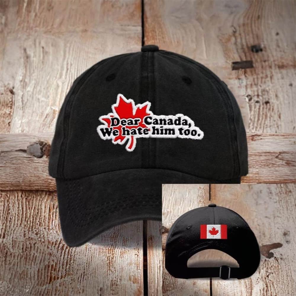 Dear Canada We Hate Him Too Printed Baseball Cap Moonbestprint