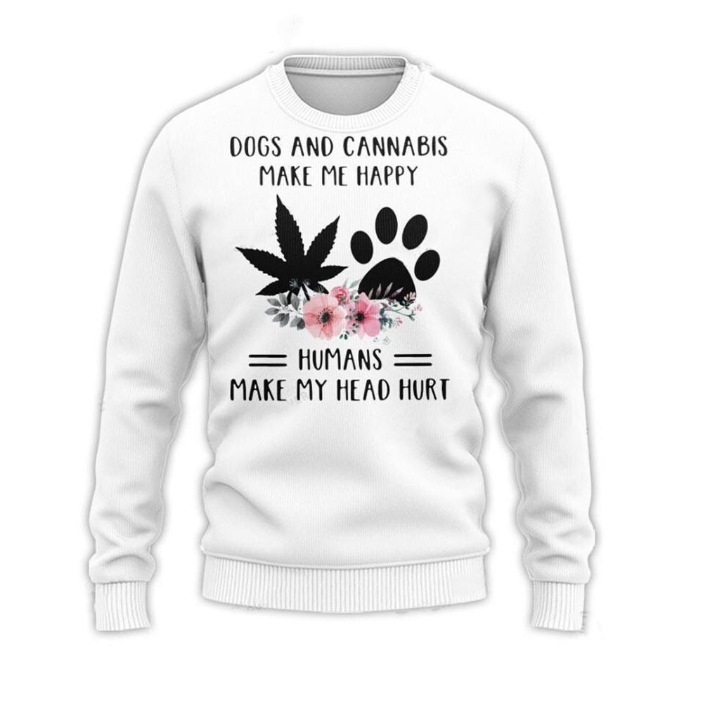 Dogs And Cannabis Make Me Happy Humans Make My Head Hurt Ugly Christmas Sweater - Moonbestprint