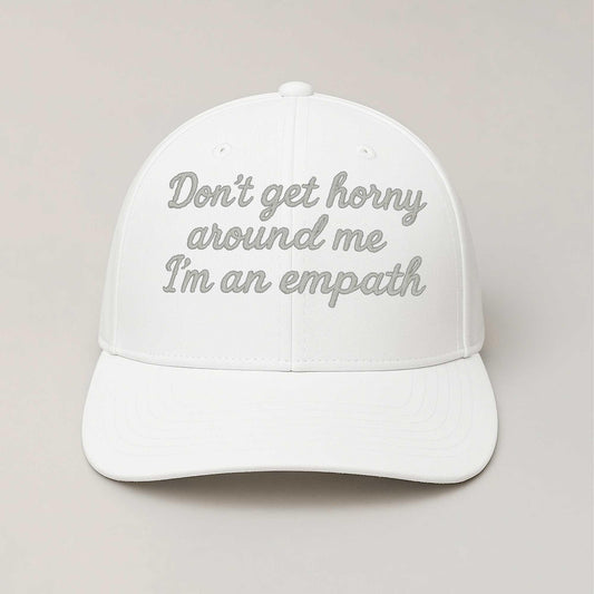 Don't get Horny Around Me I'm An Empath Hat -Moonbestprint