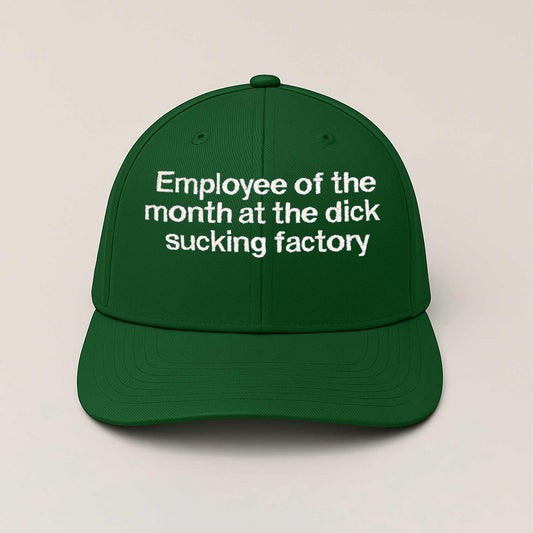 Employee Of The Month At The Dick Sucking Factory Hat -Moonbestprint