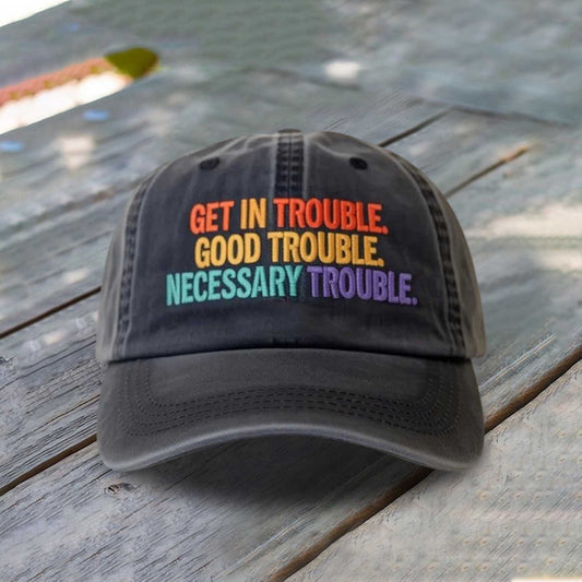Get In Trouble Good Trouble Necessary Trouble Baseball Cap -Moonbestprint