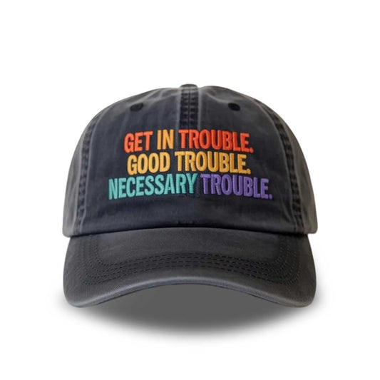 Get In Trouble Good Trouble Necessary Trouble Baseball Cap -Moonbestprint