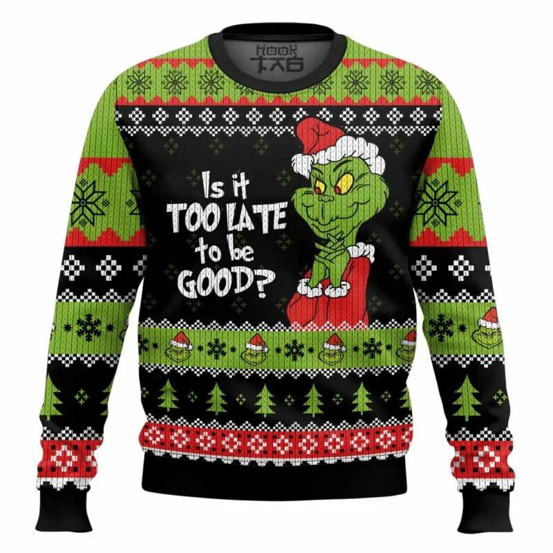 Grinch Is It Too Late To Be Good Ugly Sweater, Grinch Holiday Sweater Moonbestprint