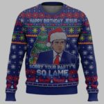 Happy Birthday Jesus Sorry Your Party Is So Lame Ugly Christmas Sweater – Moonbestprint