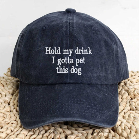 Hold My Drink I Gotta Pet This Dog Hat -Moonbestprint