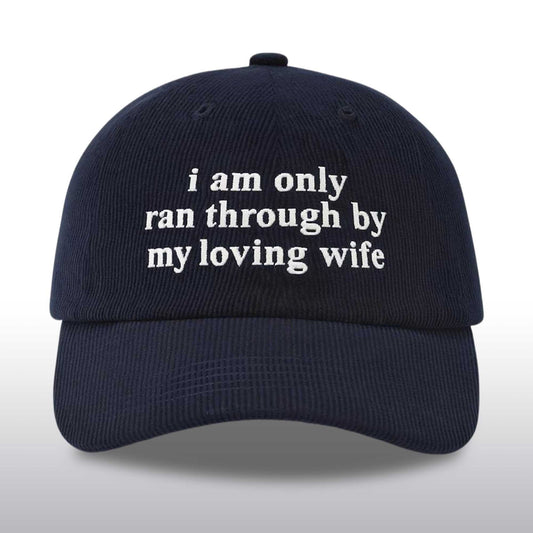I Am Only Ran Through By My Loving Wife Hat -Moonbestprint