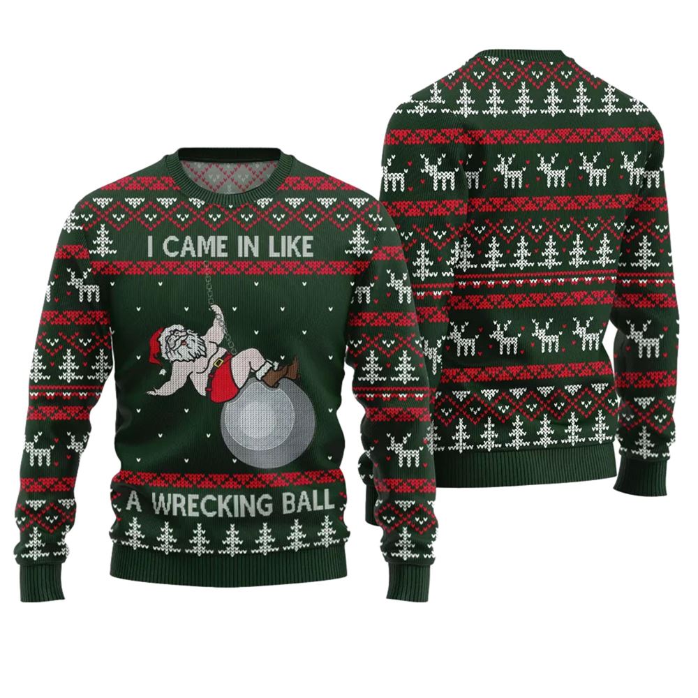 I Came in Like a Wrecking Ball Ugly Christmas Sweater - Moonbestprint