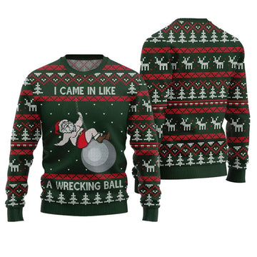 I Came in Like a Wrecking Ball Ugly Christmas Sweater - Moonbestprint