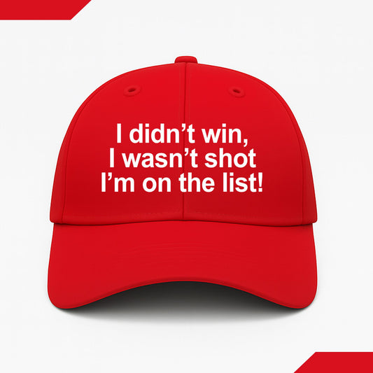 I Didn't Win I Wasn't Shot I'm On The List Hat -Moonbestprint