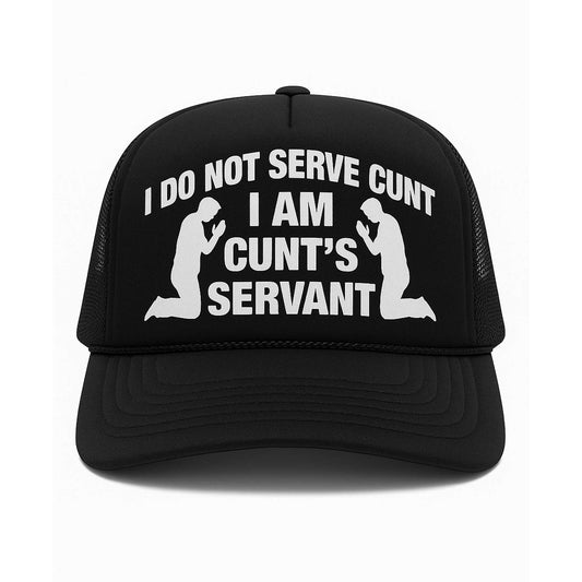 I Do Not Serve Cunt I Am Cunt's Servant Hat -Moonbestprint
