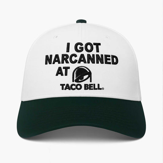 I Got Narcanned At Taco Bell Hat -Moonbestprint