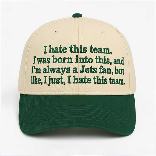 I Hate This Team, I Was Born Into This Hat -Moonbestprint